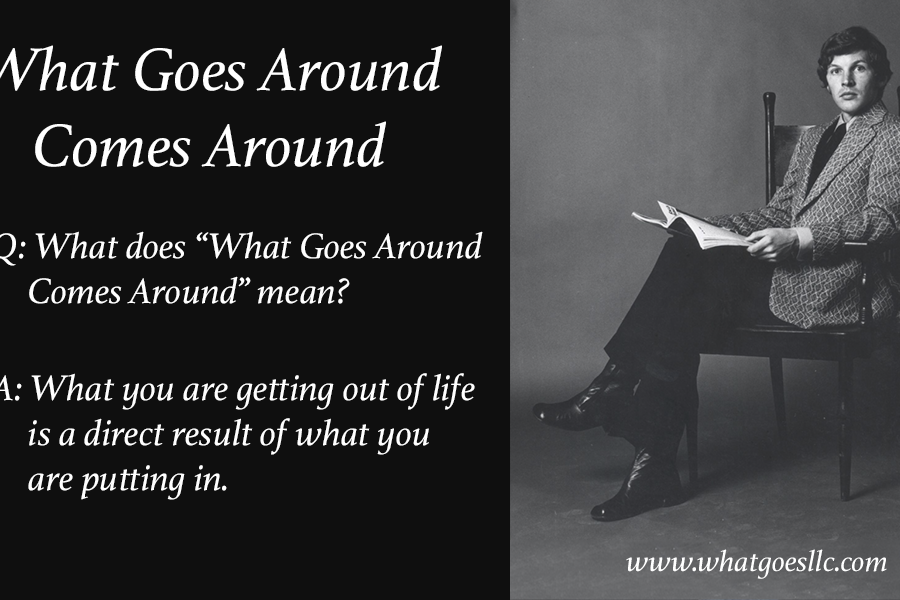 What Does What Goes Around Mean?